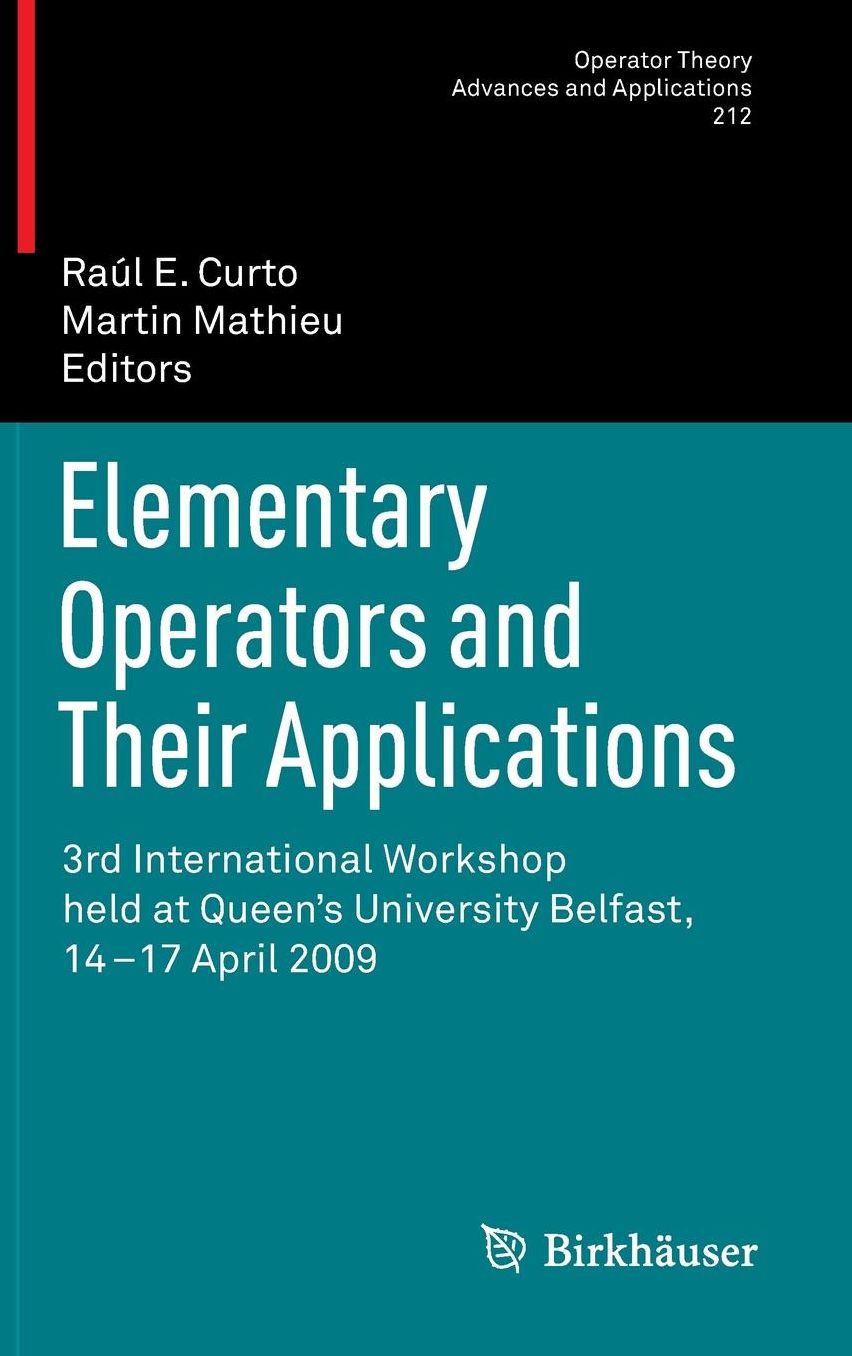 Elementary Operators and Their Applications: 3rd International Workshop held at Queen's University Belfast, 14-17 April 2009