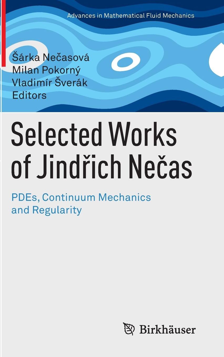 Selected Works of JindAich Necas: PDEs, Continuum Mechanics and Regularity