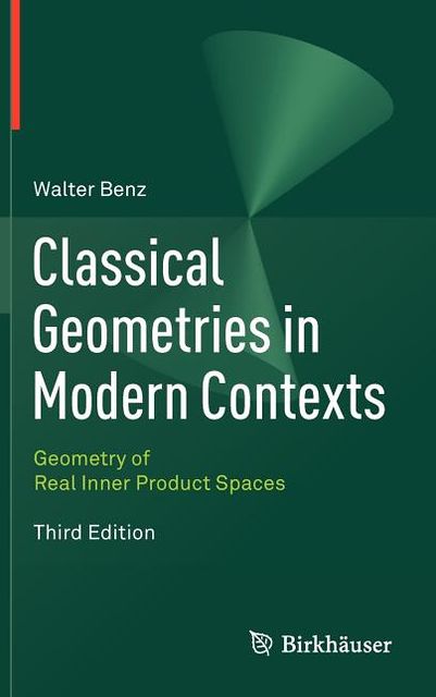 Classical Geometries in Modern Contexts: Geometry of Real Inner Product Spaces Third Edition