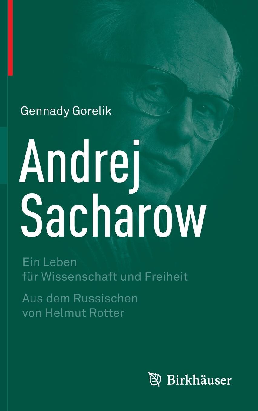 Andrej Sacharow: Ein Leben fur Wissenschaft und Freiheit