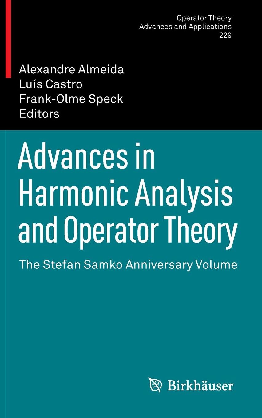 Advances in Harmonic Analysis and Operator Theory: The Stefan Samko Anniversary Volume