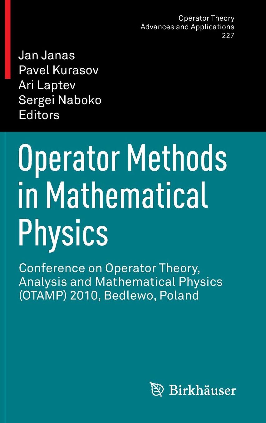 Operator Methods in Mathematical Physics: Conference on Operator Theory, Analysis and Mathematical Physics (OTAMP) 2010, Bedlewo, Poland