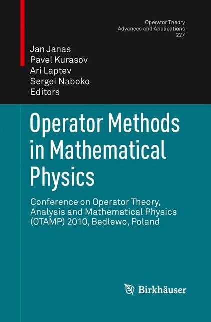 Operator Methods in Mathematical Physics: Conference on Operator Theory, Analysis and Mathematical Physics (OTAMP) 2010, Bedlewo, Poland