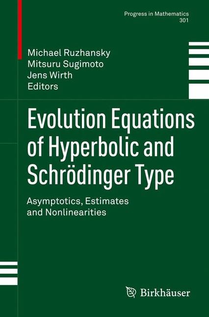 Evolution Equations of Hyperbolic and Schrodinger Type: Asymptotics, Estimates and Nonlinearities