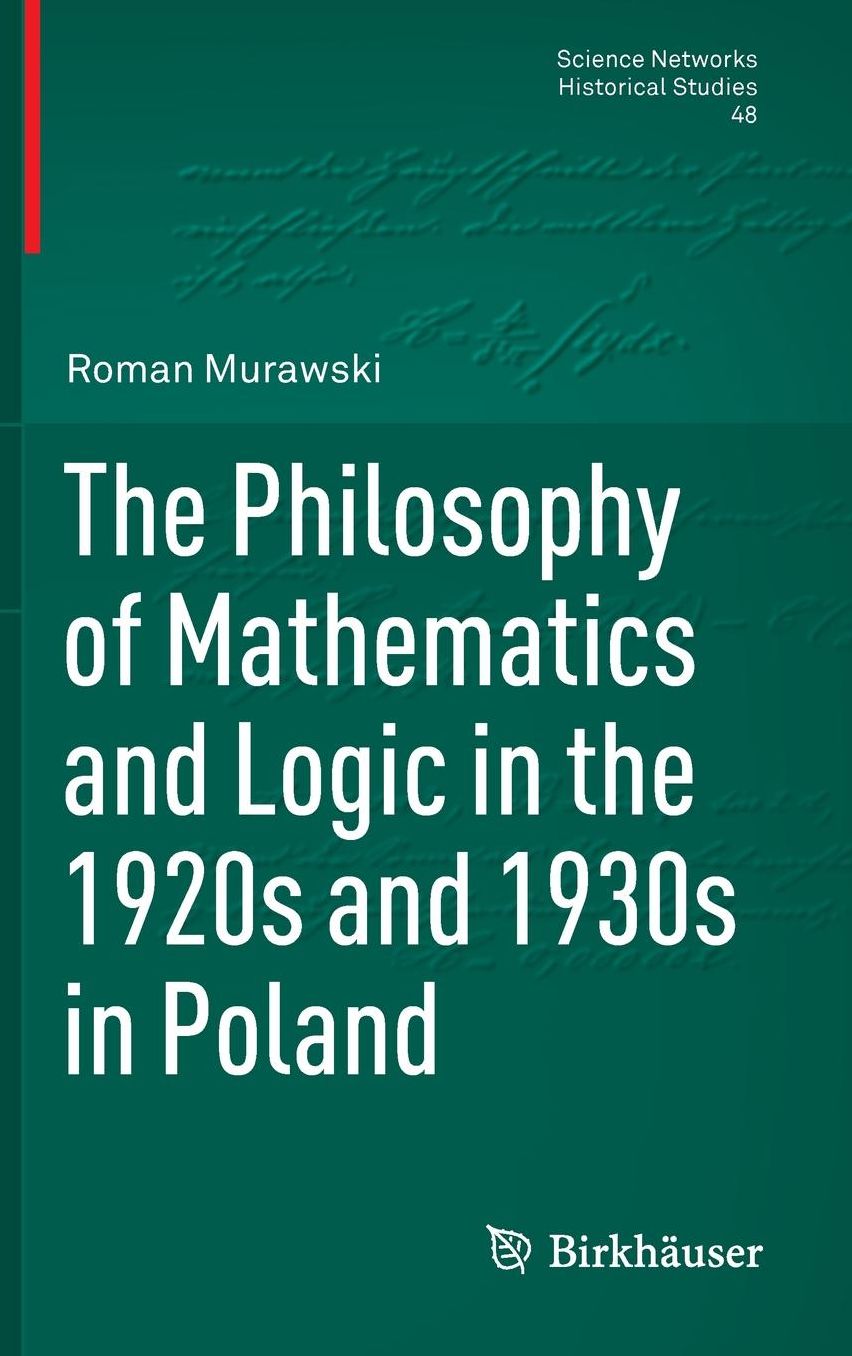 The Philosophy of Mathematics and Logic in the 1920s and 1930s in Poland