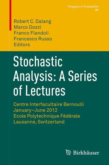 Stochastic Analysis: A Series of Lectures: Centre Interfacultaire Bernoulli, January-June 2012, Ecole Polytechnique Federale de Lausanne, Switzerland