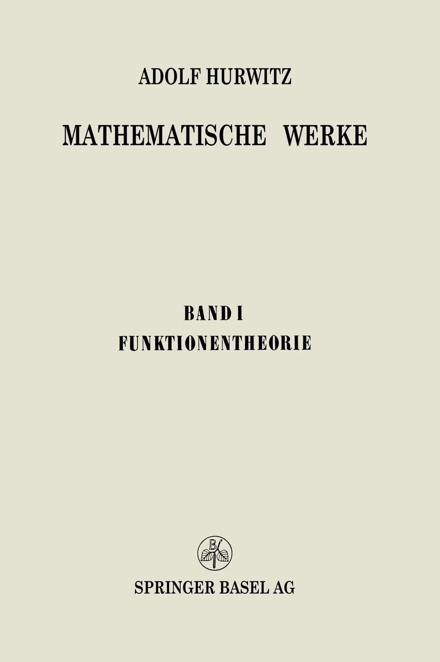 Mathematische Werke: Erster Band Funktionentheorie