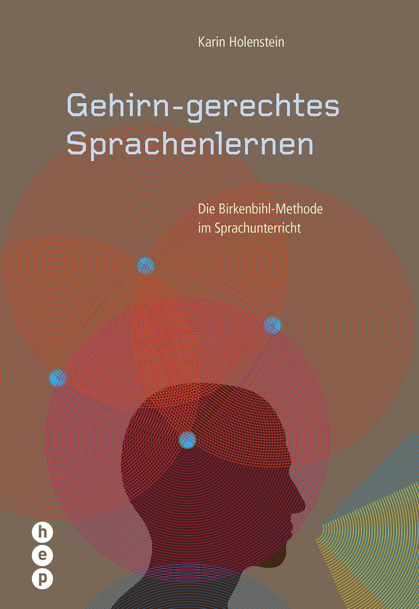 Gehirn-gerechtes Sprachenlernen: Die Birkenbihl-Methode im Sprachunterricht