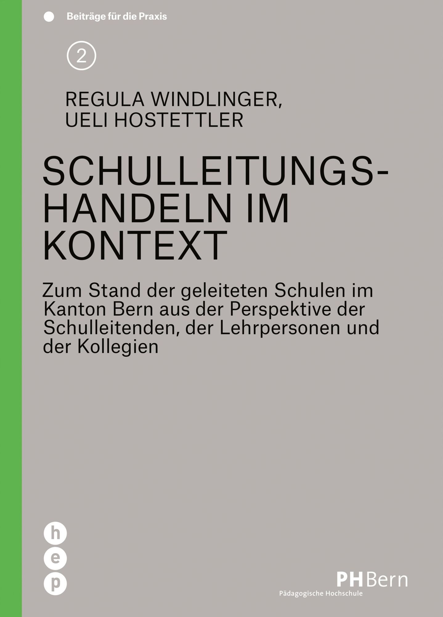Schulleitungshandeln im Kontext: Zum Stand der geleiteten Schulen im Kanton Bern aus der Perspektive der Schulleitenden, der Lehrpersonen und der Kollegien