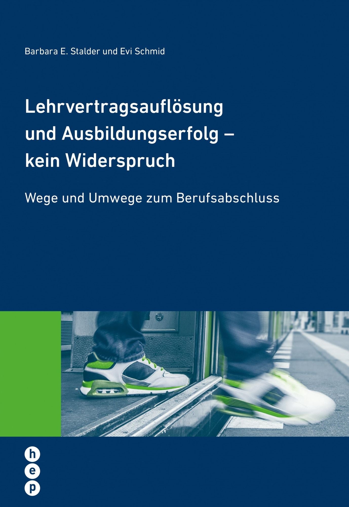 Lehrvertragsauflösung und Ausbildungserfolg - kein Widerspruch: Wege und Umwege zum Berufsabschluss