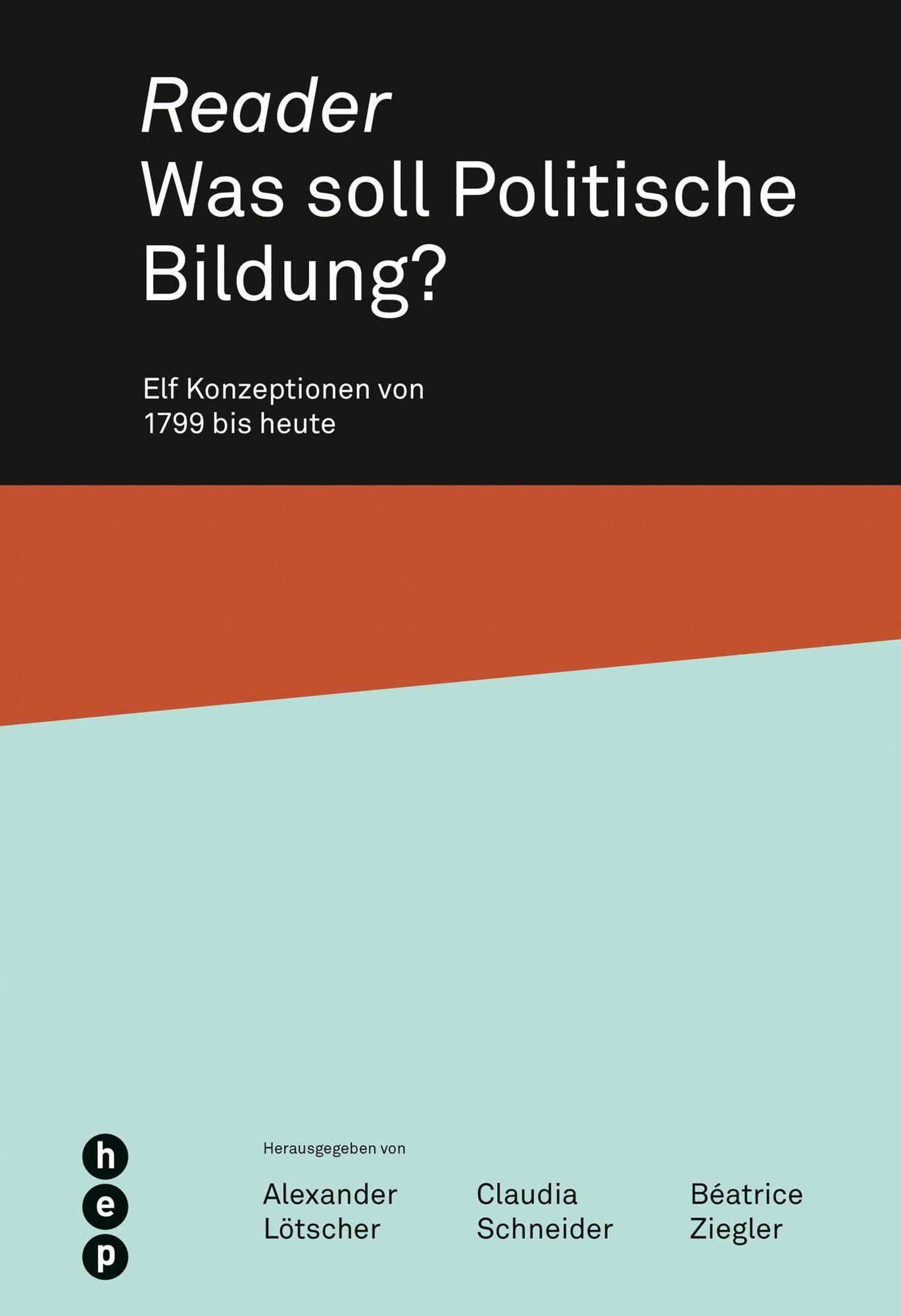 Reader. Was soll Politische Bildung?: Elf Konzeptionen von 1799 bis heute