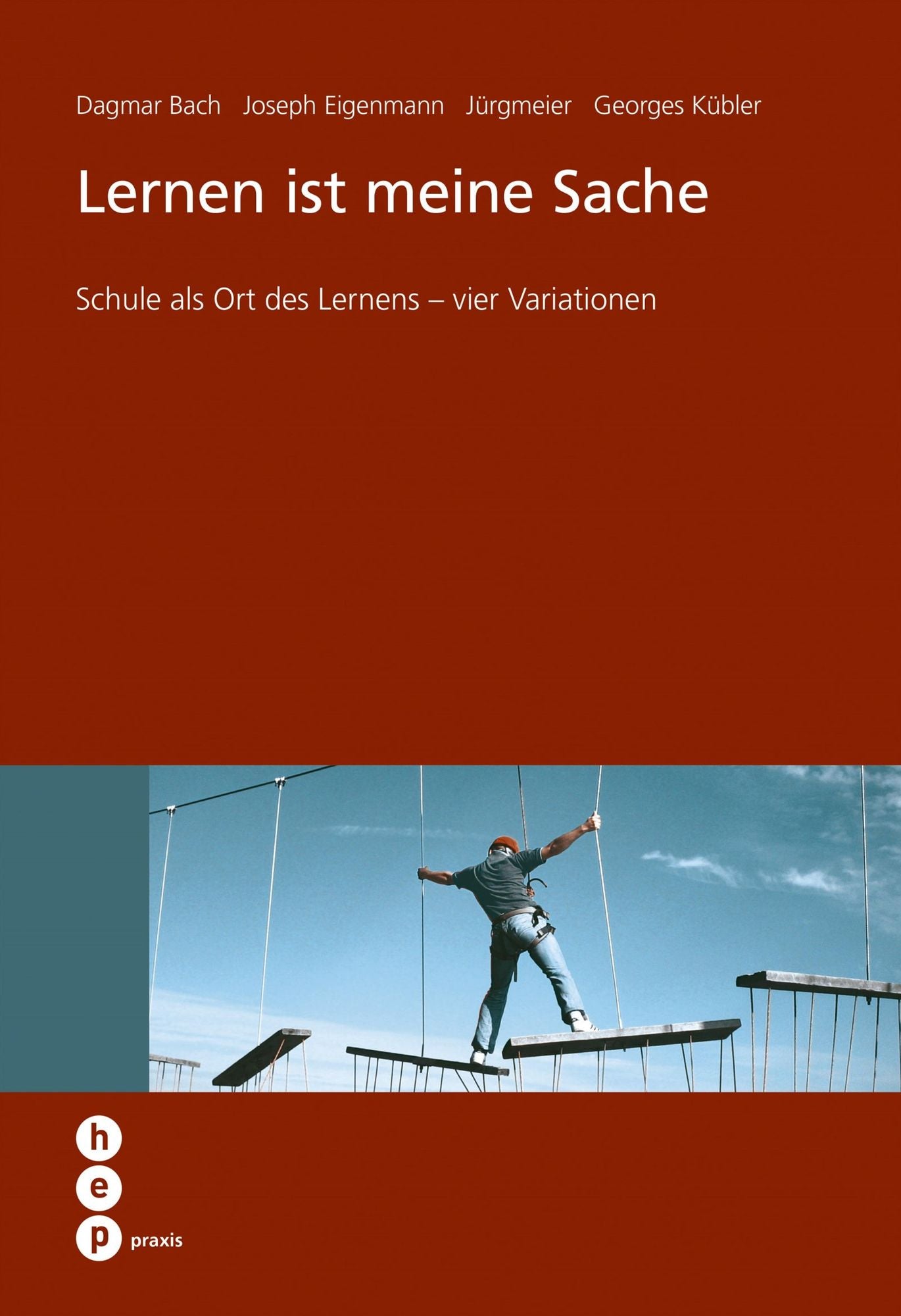 Lernen ist meine Sache: Schule als Ort des Lernens - vier Variationen