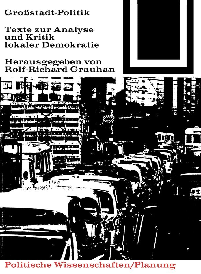 Grossstadt-Politik.: Texte zur Analyse und Kritik lokaler Demokratie