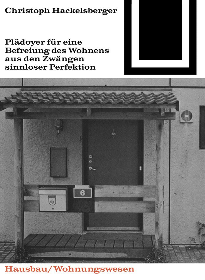 Pladoyer fur eine Befreiung des Wohnens aus den Zwangen sinnloser Perfektion