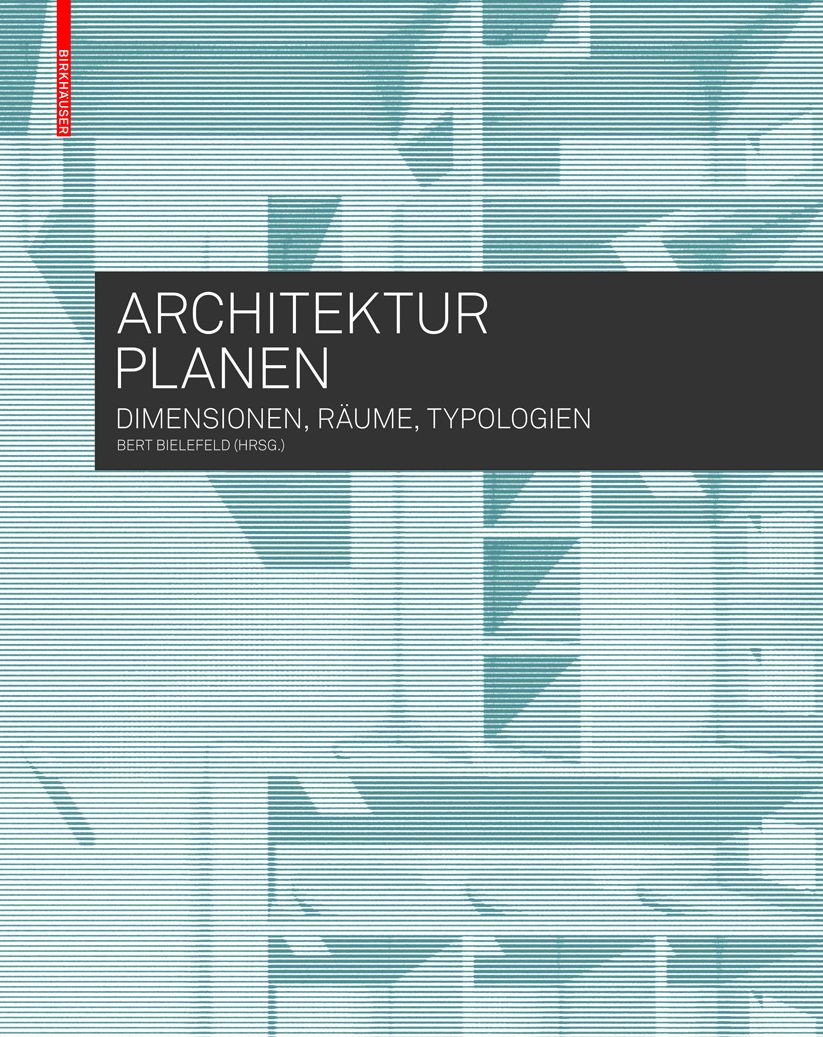 Architektur planen: Dimensionen, R?ume, Typologien