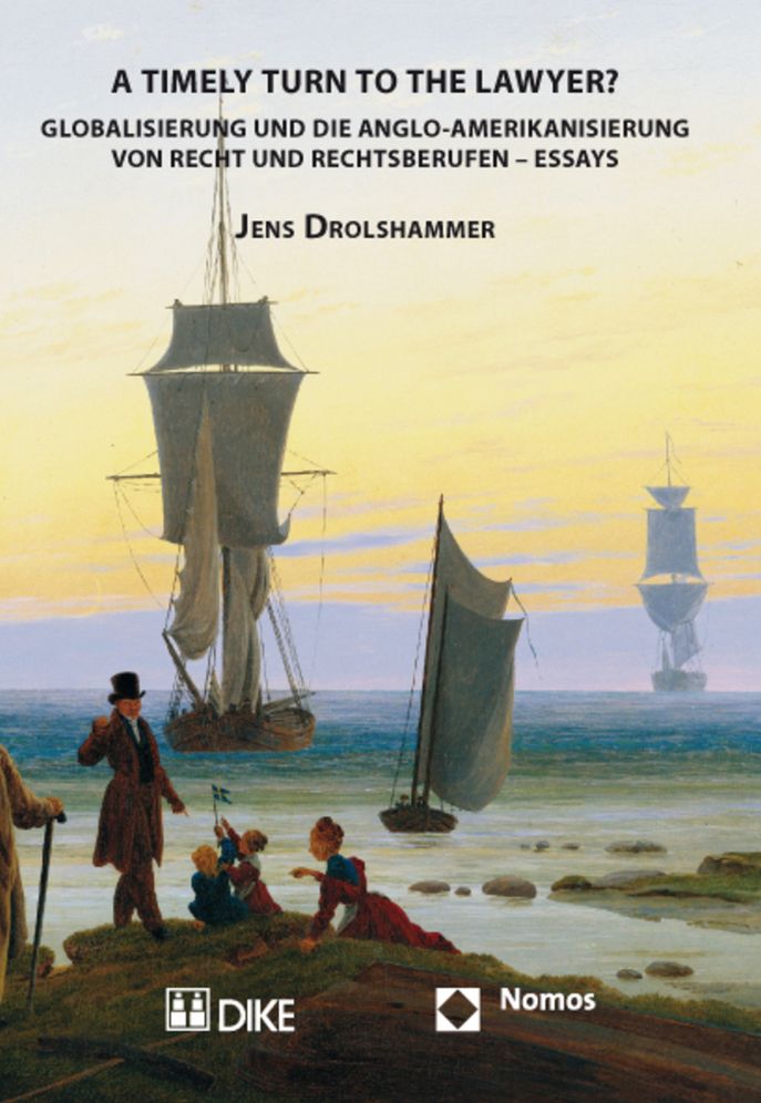 A Timely Turn to the Lawyer?: Globalisierung und die Anglo-Amerikanisierung von Recht und Rechtsberufen - Essays