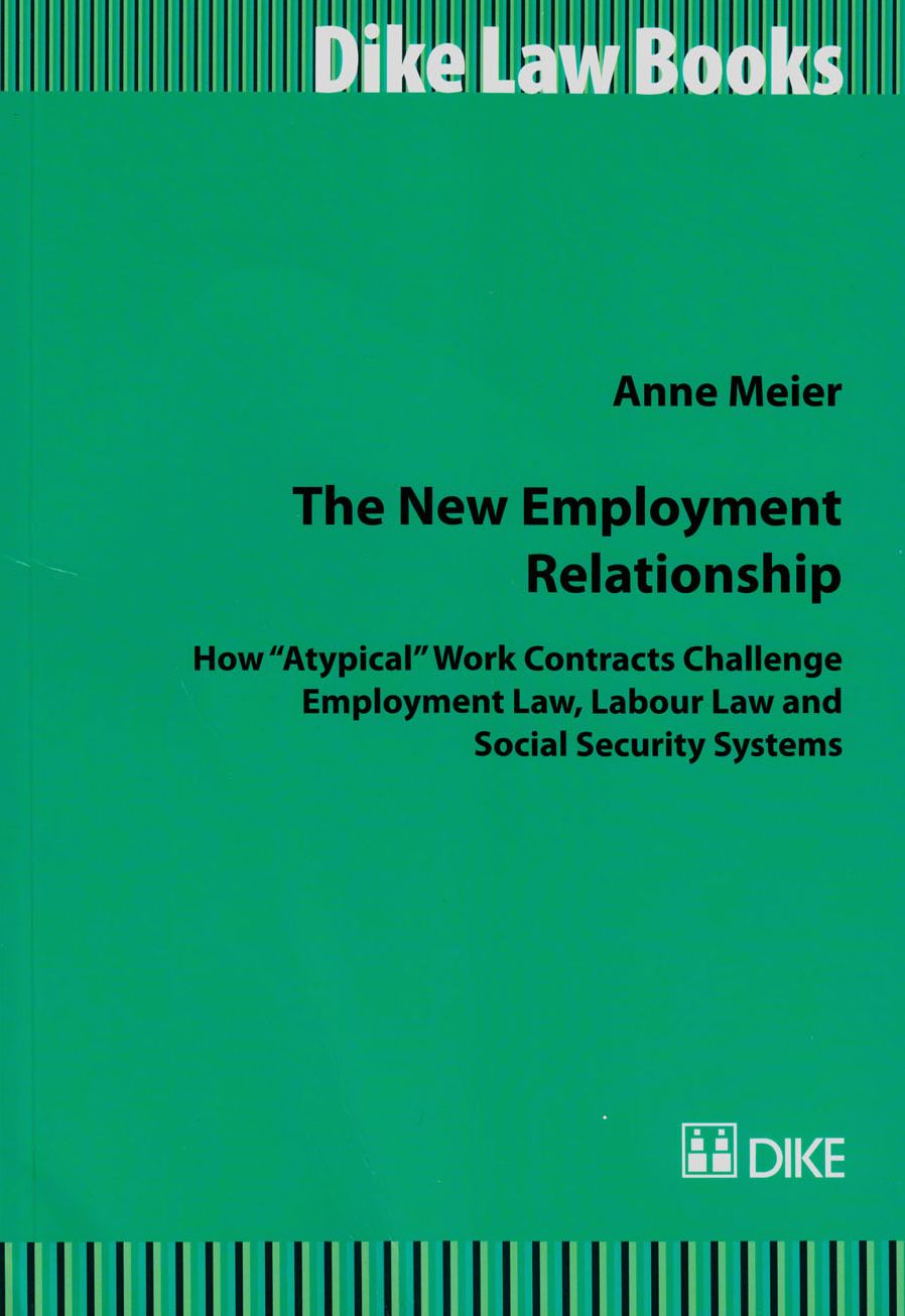 The New Employment Relationship: How "Atypical" Work Contracts Challenge Employment Law, Labour Law and Social Security Systems