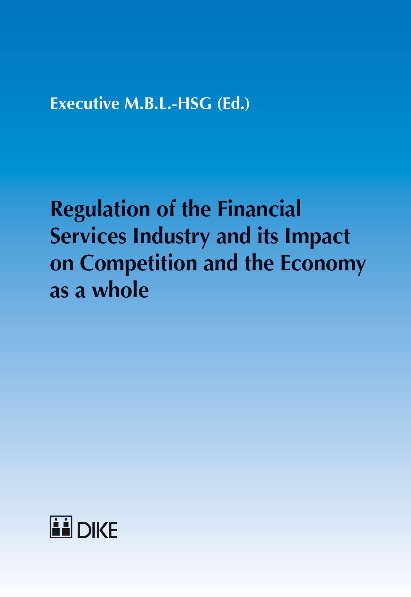 Regulation of the Financial Services Industry and Its Impact on Competition and the Economy as a Whole