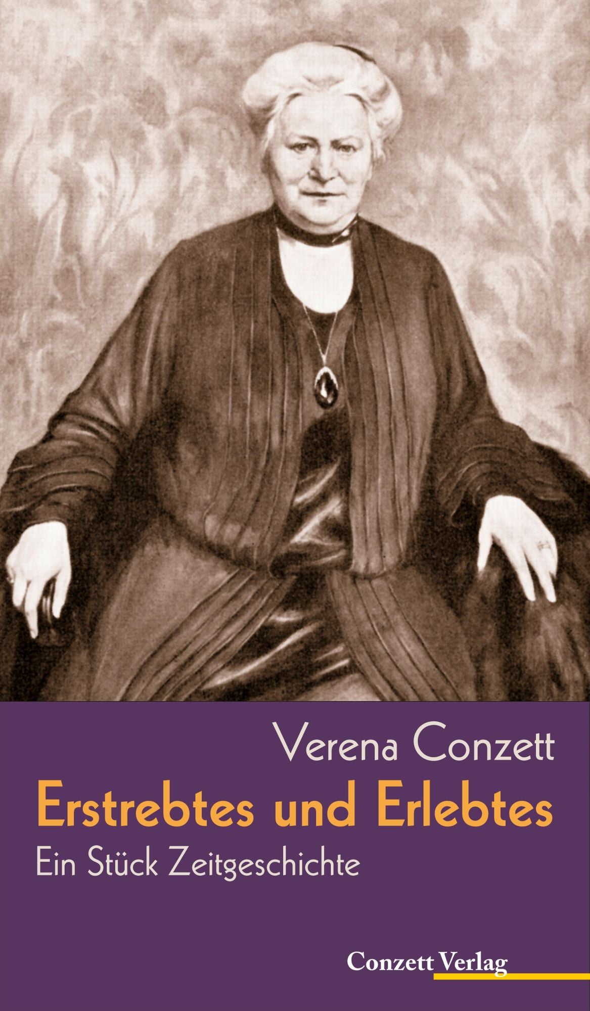 Erstrebtes und Erlebtes: Ein Stück Zeitgeschichte