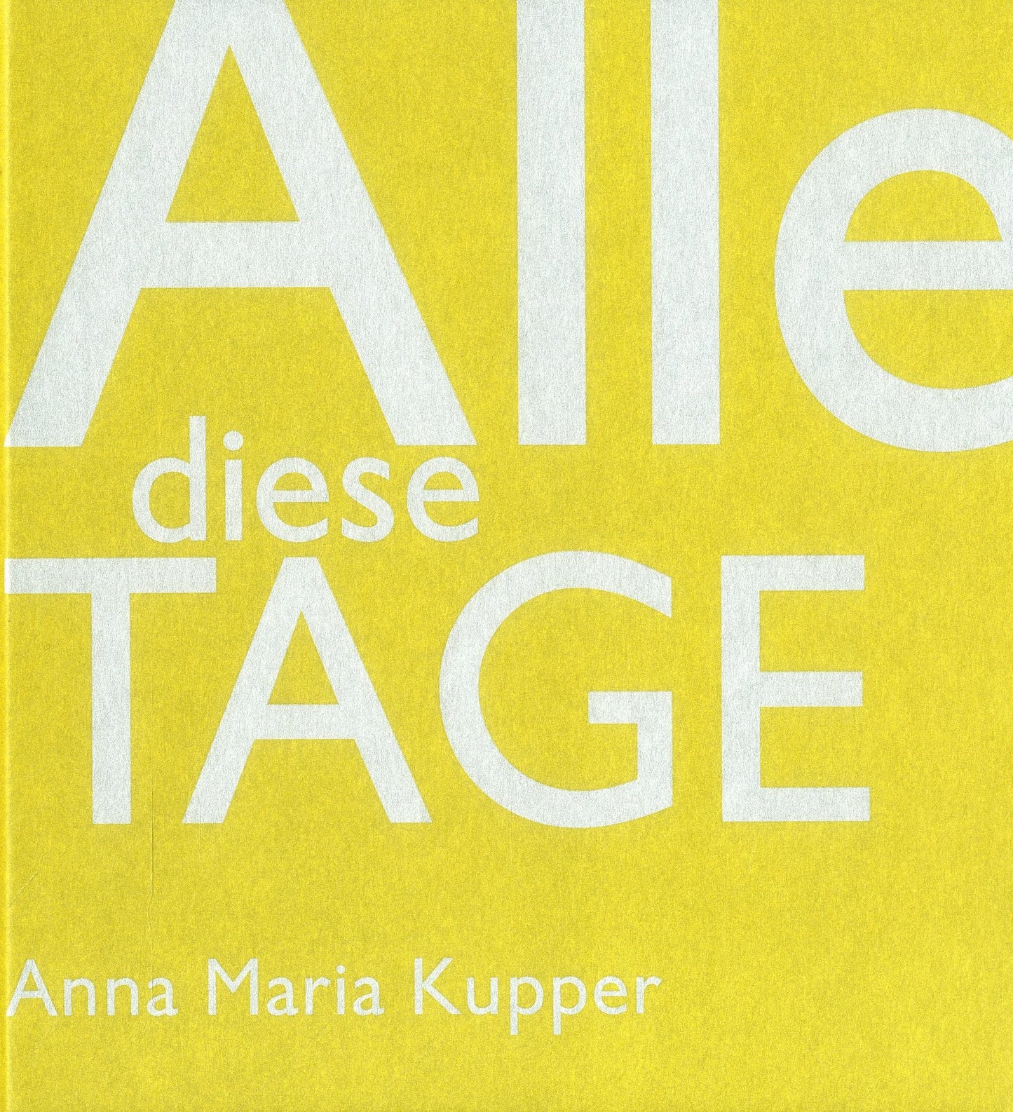 Alle diese Tage: Anna Maria Kupper