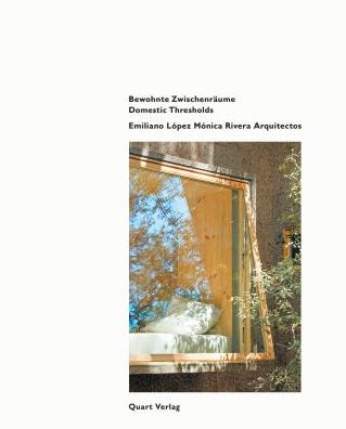 Domestic Thresholds: Emiliano Lopez Monica Rivera Arquitectos: Bewohnte Zwischenraume