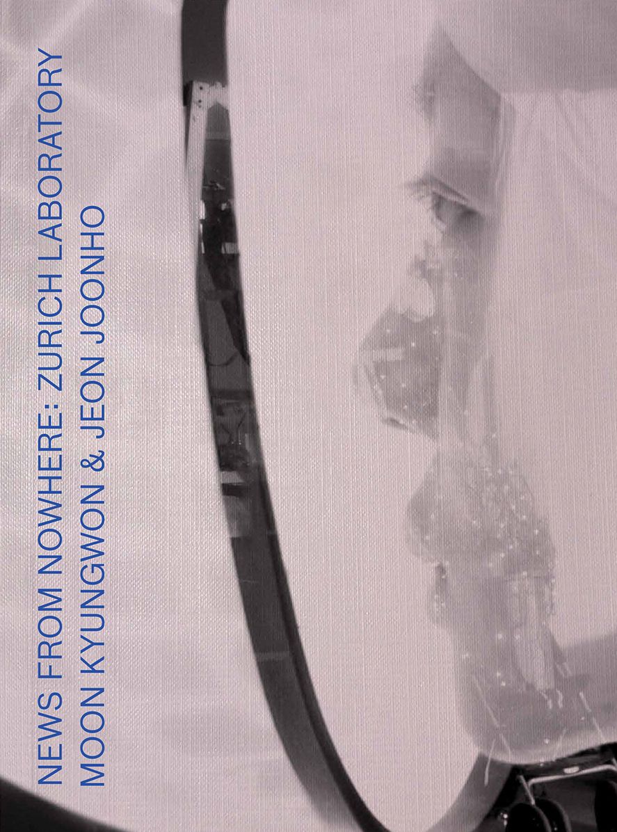 Moon Kyungwon Jeon Joonho: News from Nowhere: Zurich Laboratory