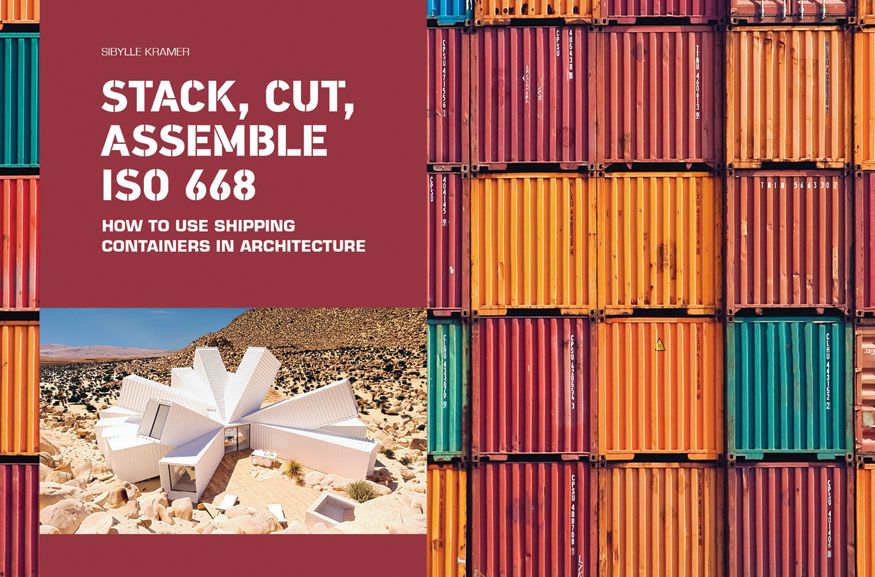 Stack, Cut, Assemble ISO 668: How to use shipping containers in architecture