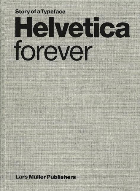Helvetica Forever: Story of a Typeface