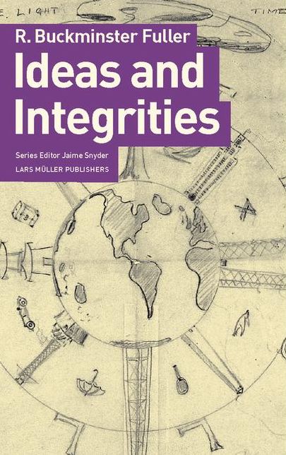 Buckminster Fuller: Ideas and Integrities: A Spontaneous Autobiographical Disclosure