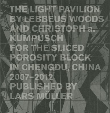 The Light Pavilion by Lebbeus Woods and Christoph A. Kumpusch for the Liced Porosity Block in Chengdu, China 2007-2012