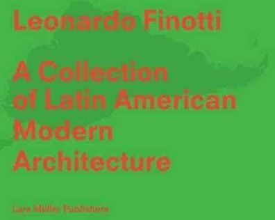 A Collection of Latin American Modern Architecture: Leonardo Finotti