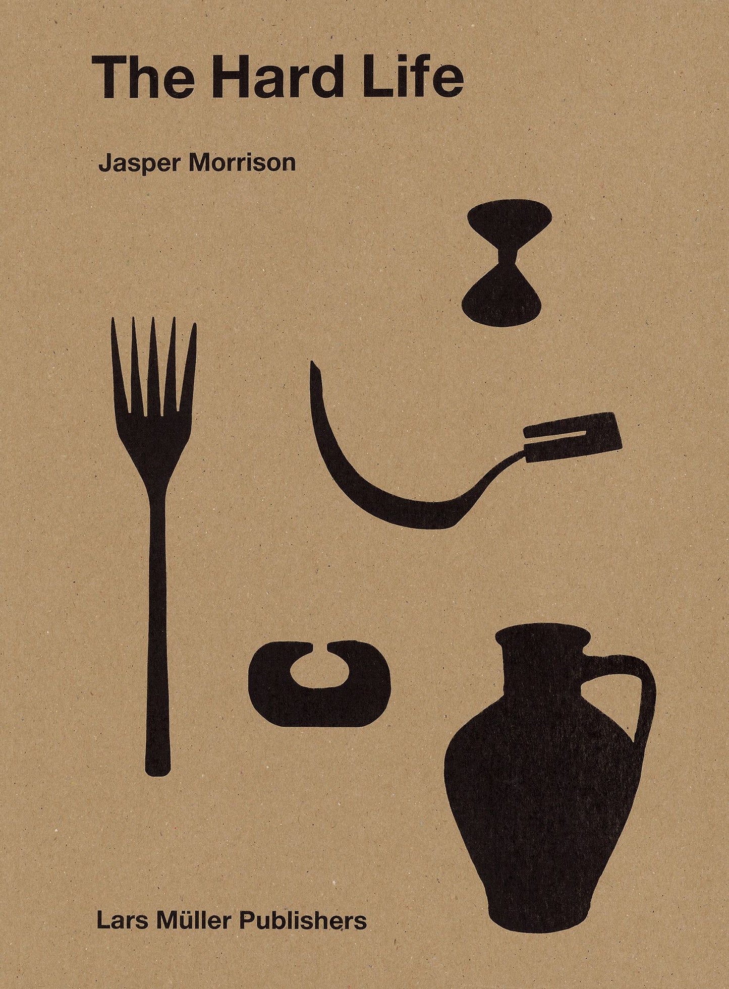 Jasper Morrison: The Hard Life