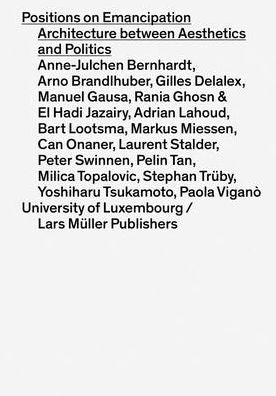 Positions on Emancipation: Architecture Between Aesthetics and Politics