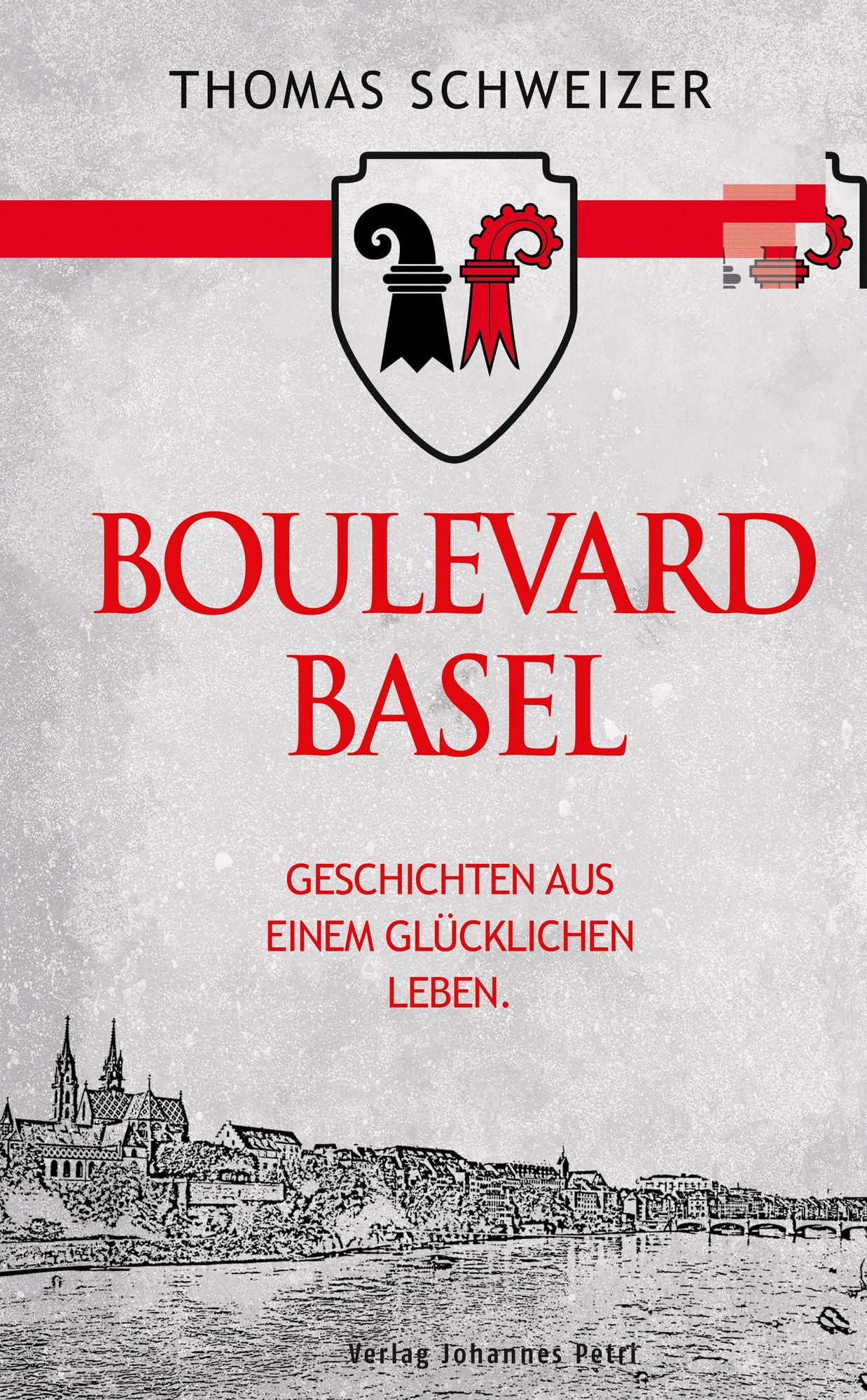 Boulevard Basel: Geschichten aus einem glücklichen Leben