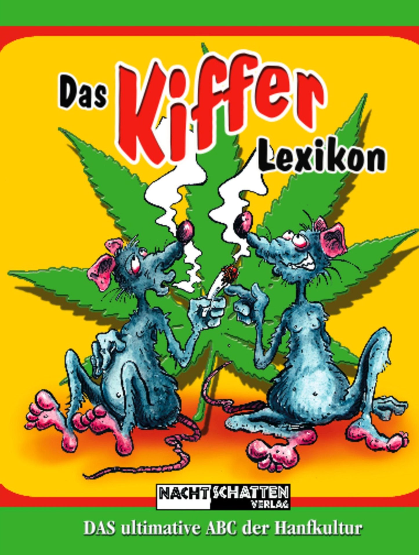 Das Kifferlexikon: Das ultimative ABC der Hanfkultur