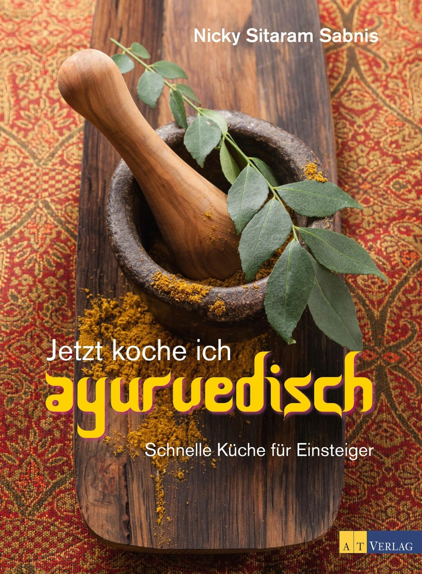 Jetzt koche ich ayurvedisch - eBook: Schnelle Küche für Einsteiger