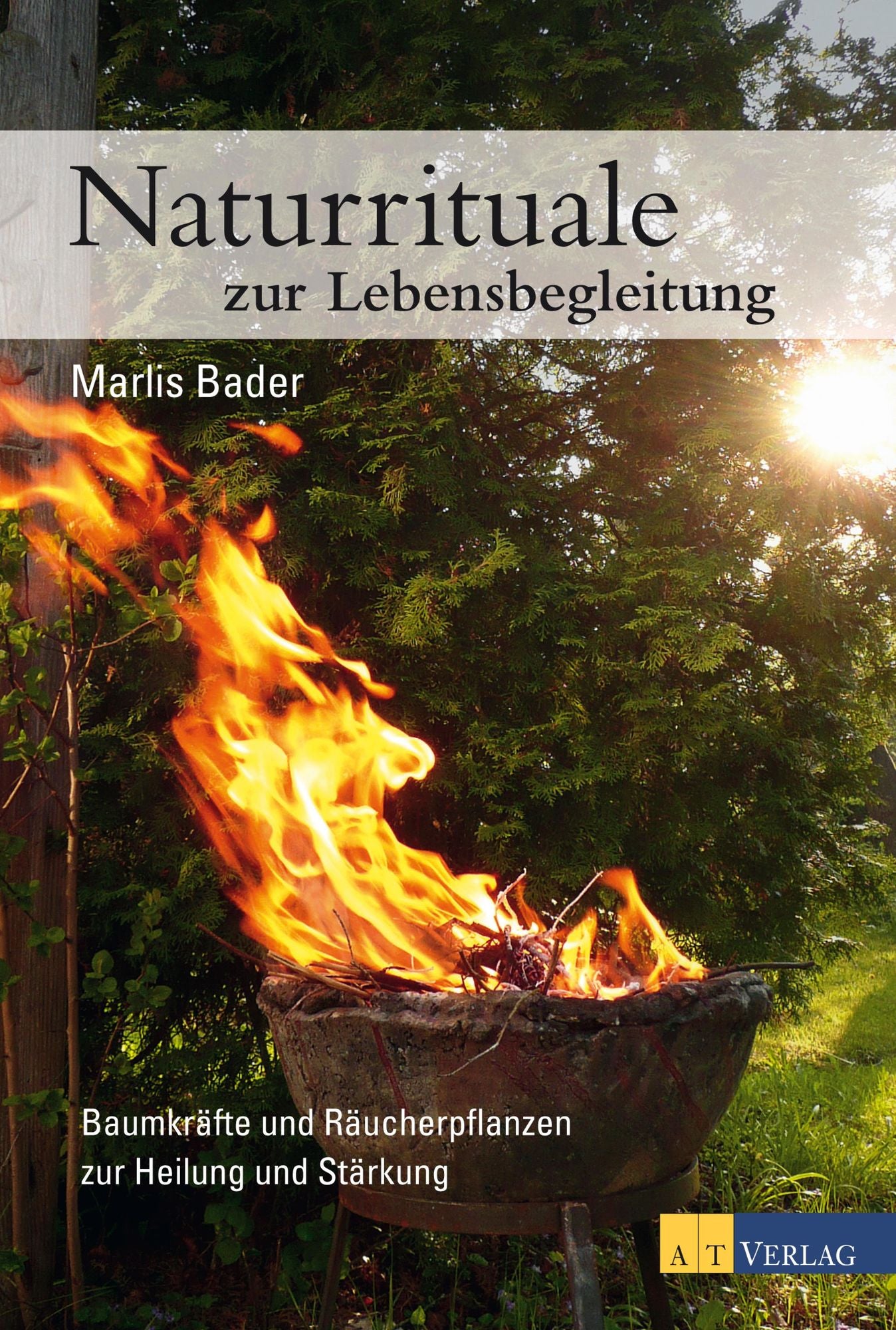 Naturrituale zur Lebensbegleitung: Baumkräfte und Räucherpflanzen zur Stärkung und Heilung
