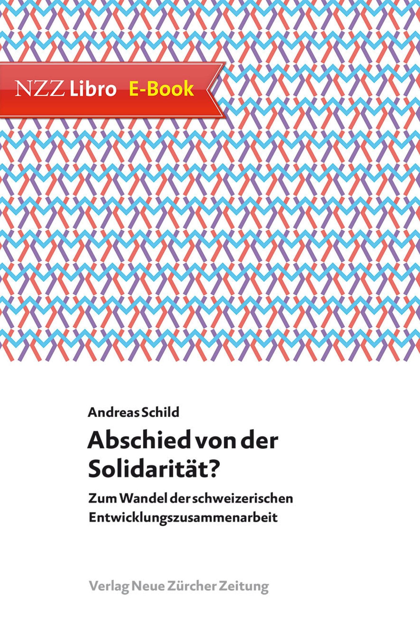 Abschied von der Solidarität?: Zum Wandel der schweizerischen Entwicklungszusammenarbeit