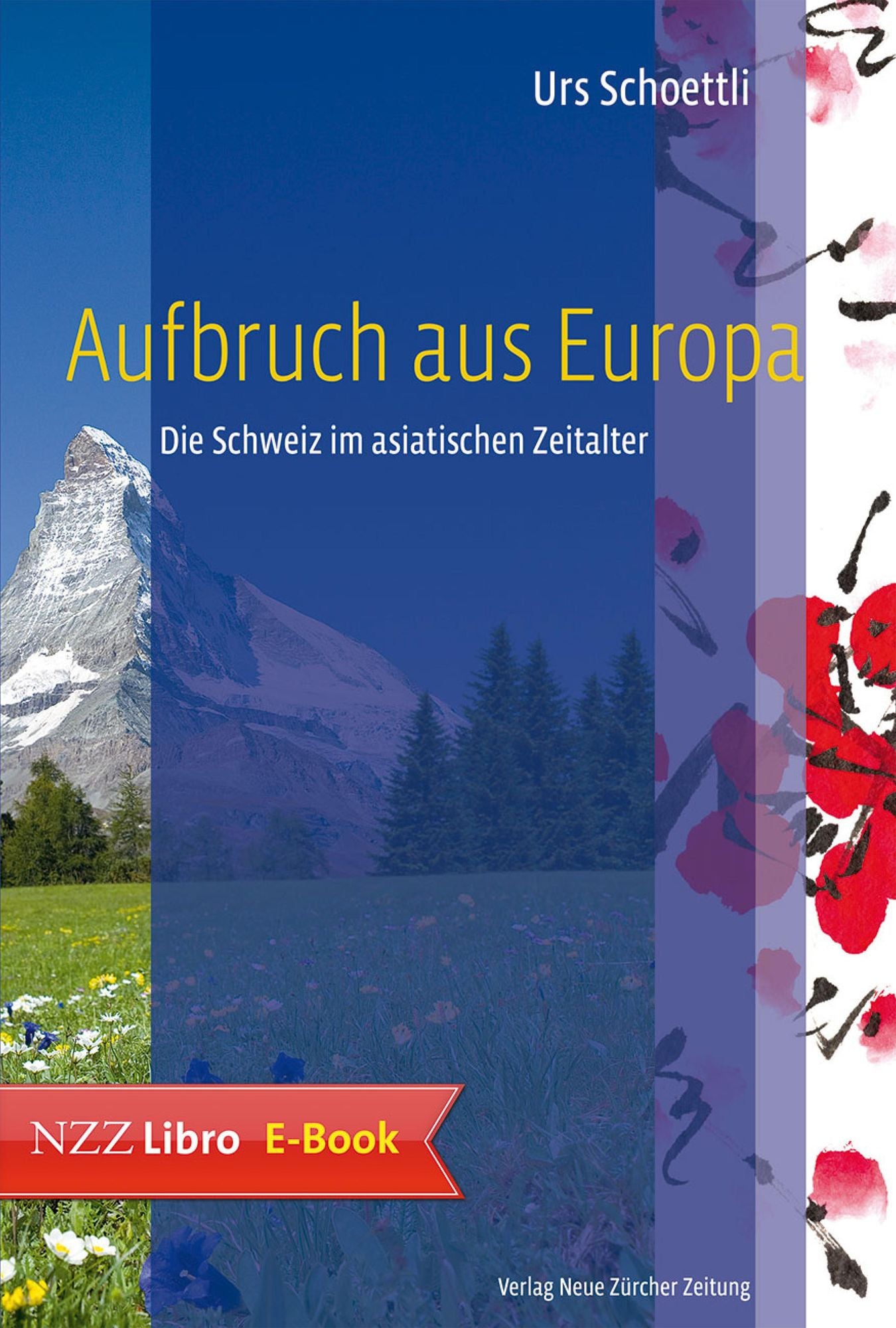 Aufbruch aus Europa: Die Schweiz im asiatischen Zeitalter