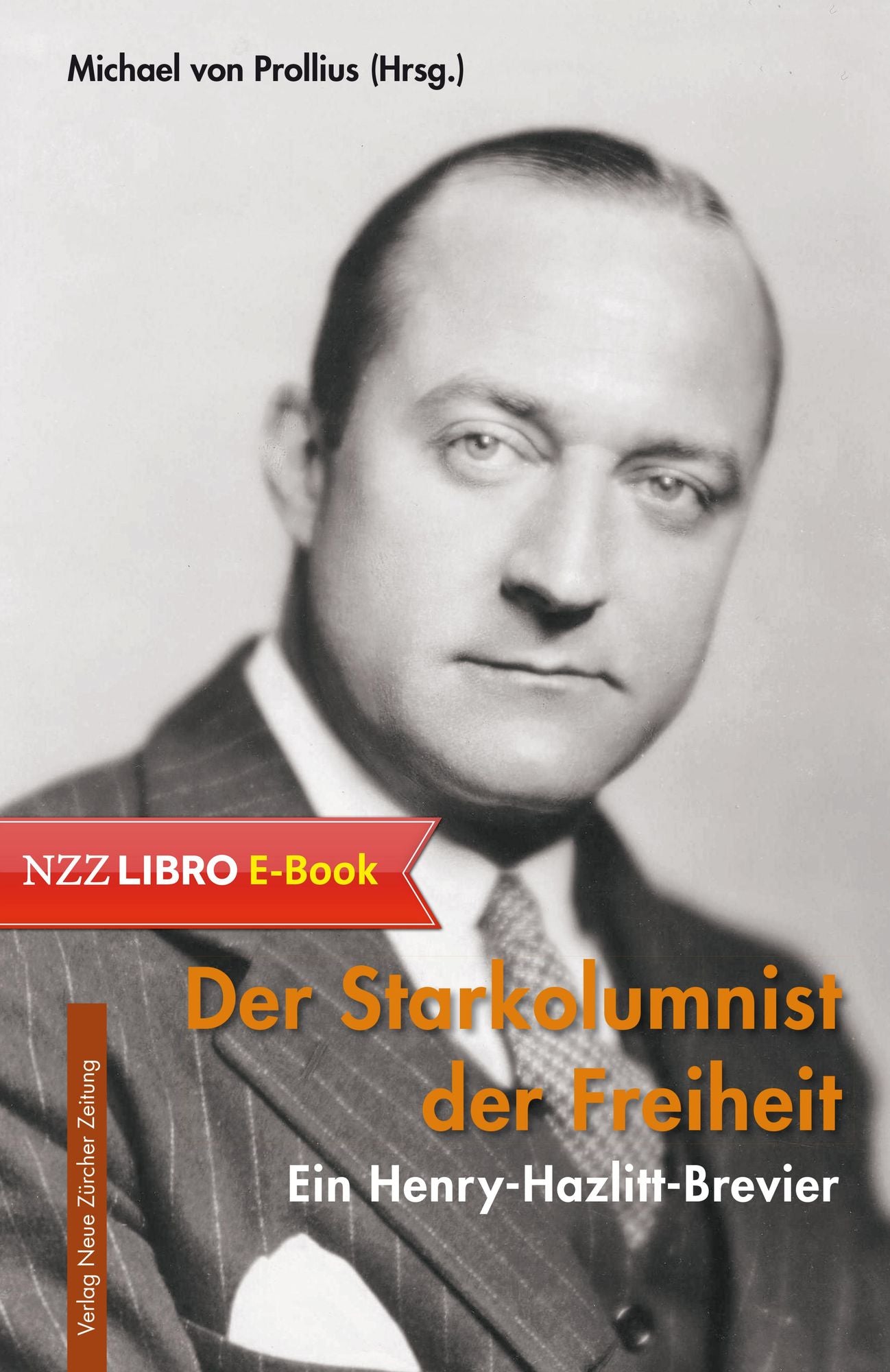 Der Starkolumnist der Freiheit: Ein Henry-Hazlitt-Brevier