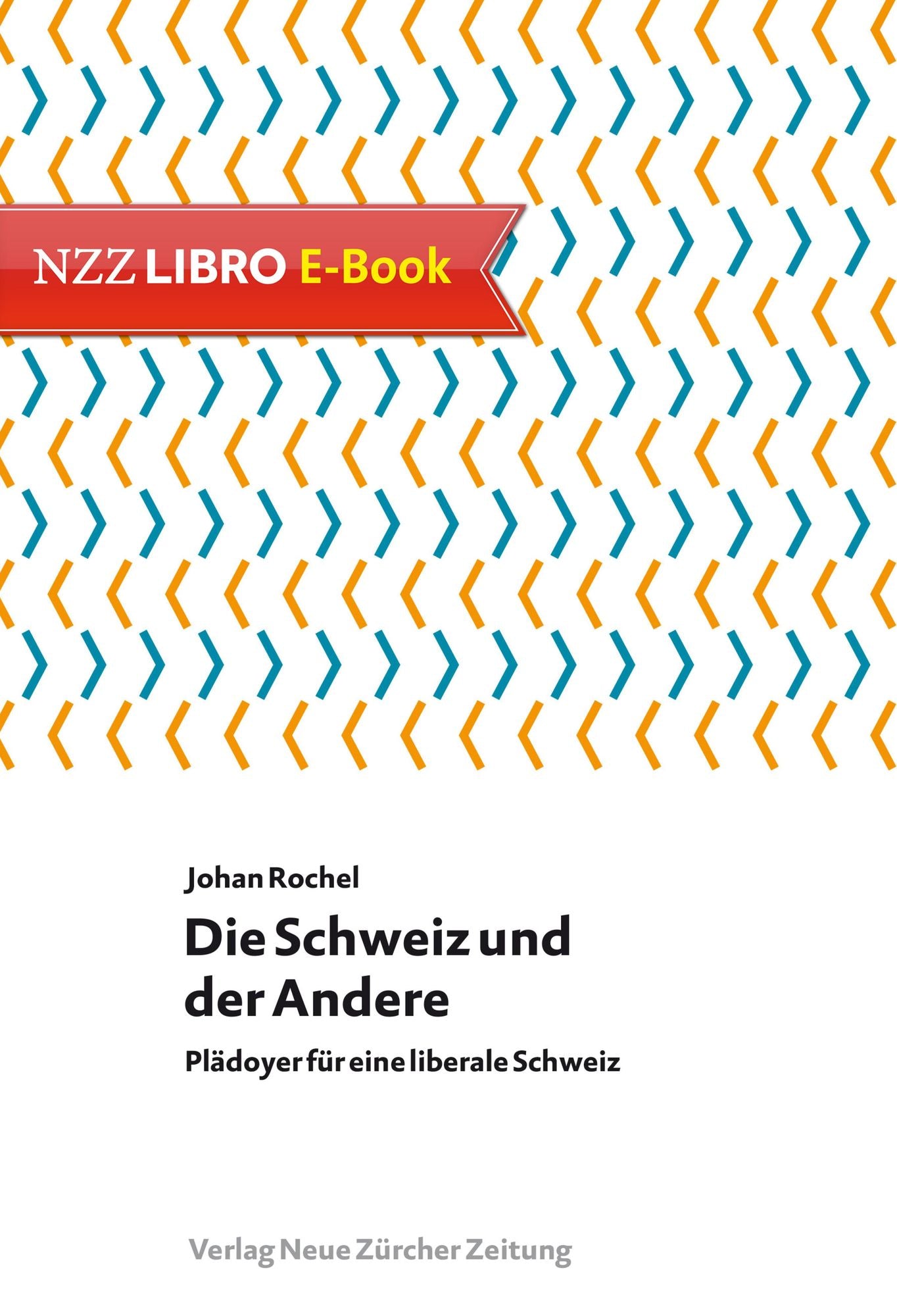 Die Schweiz und der Andere: Plädoyer für eine liberale Schweiz