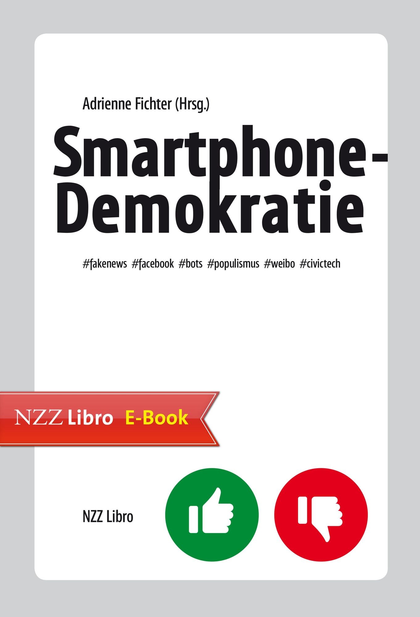Smartphone-Demokratie: Fake News, Facebook, Bots, Populismus, Weibo, Civic Tech