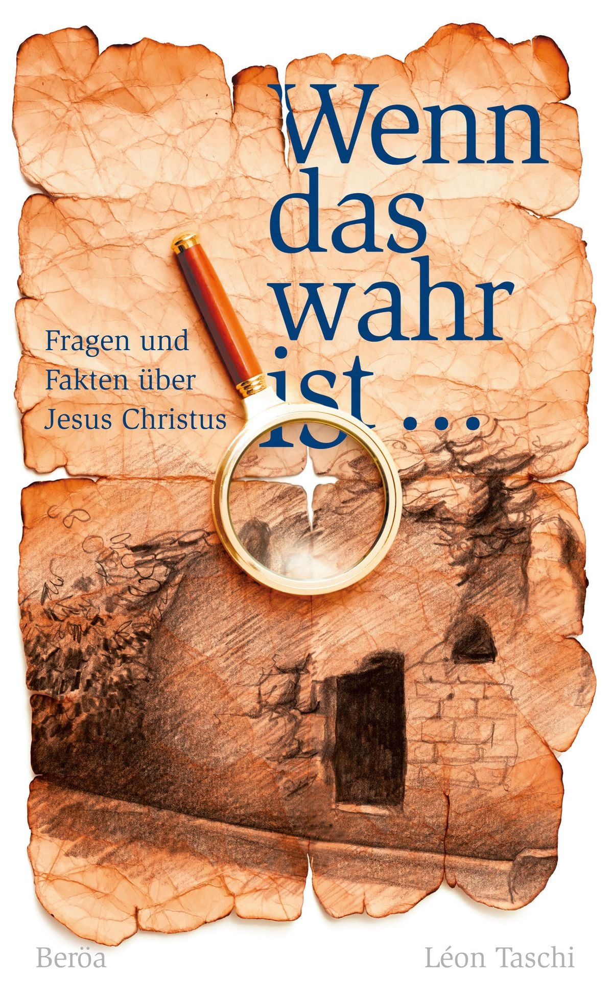 Wenn das wahr ist ...: Fragen und Fakten über Jesus Christus