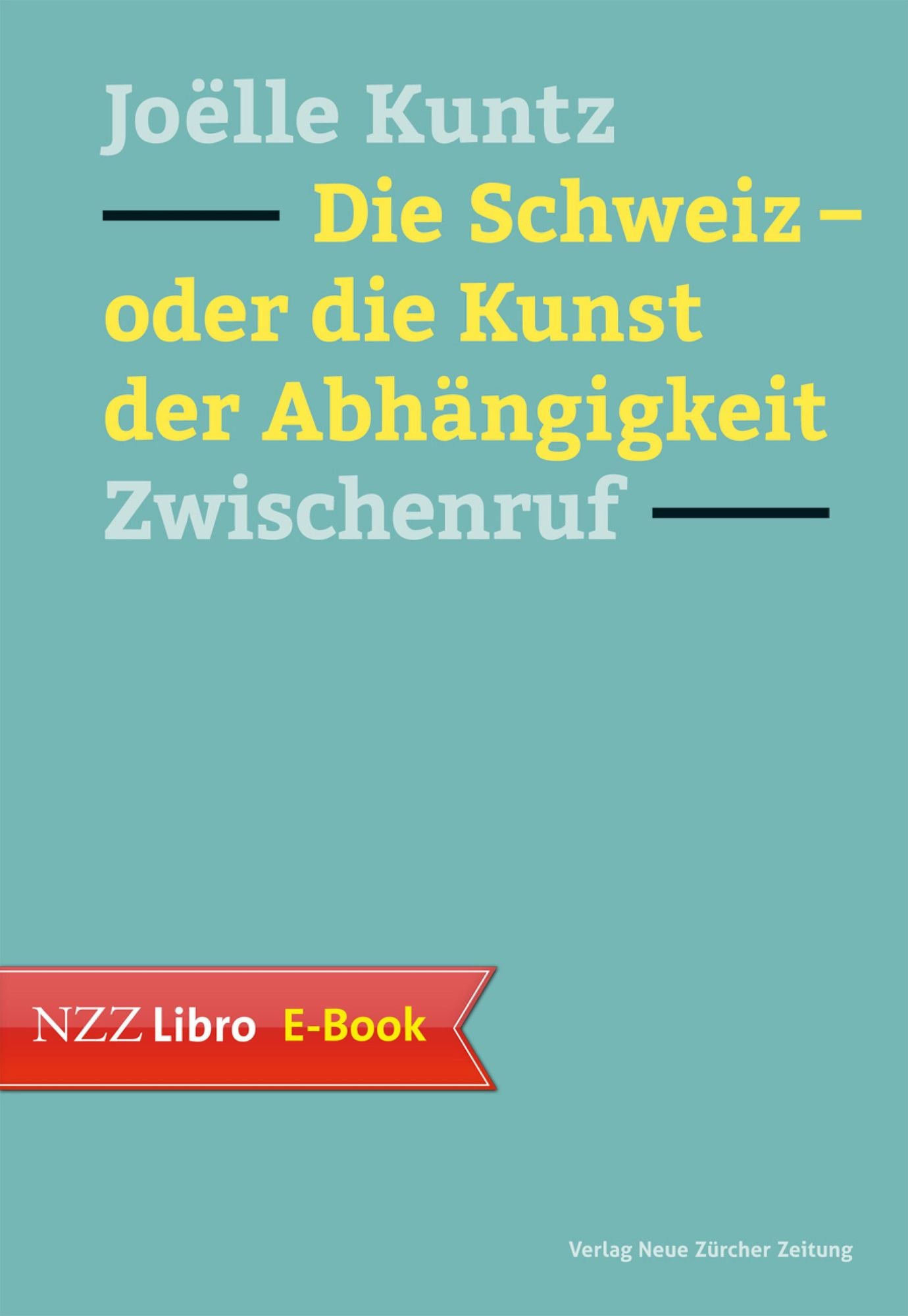 Die Schweiz - oder die Kunst der Abhängigkeit: Zwischenruf