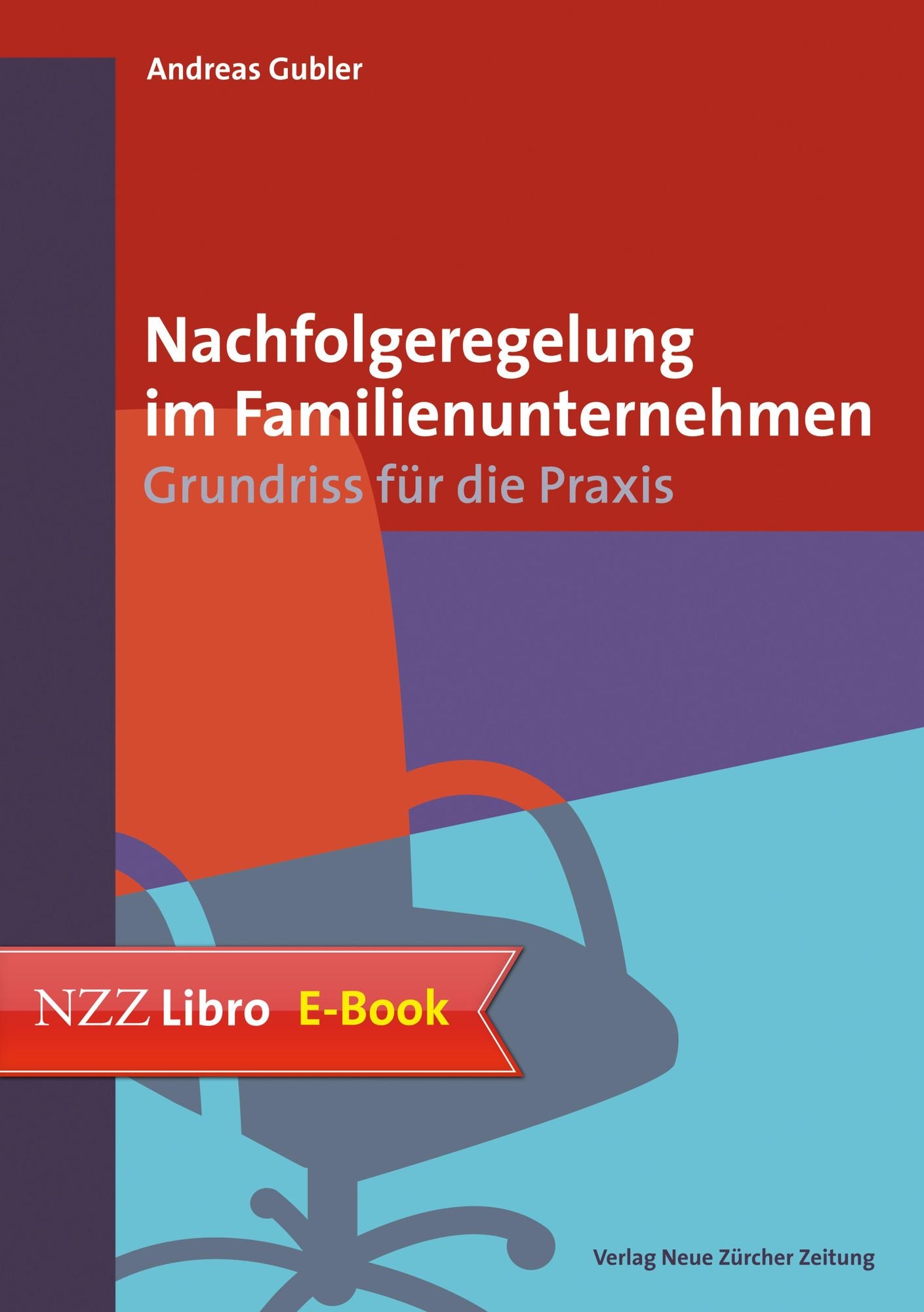 Nachfolgeregelung im Familienunternehmen: Grundriss für die Praxis
