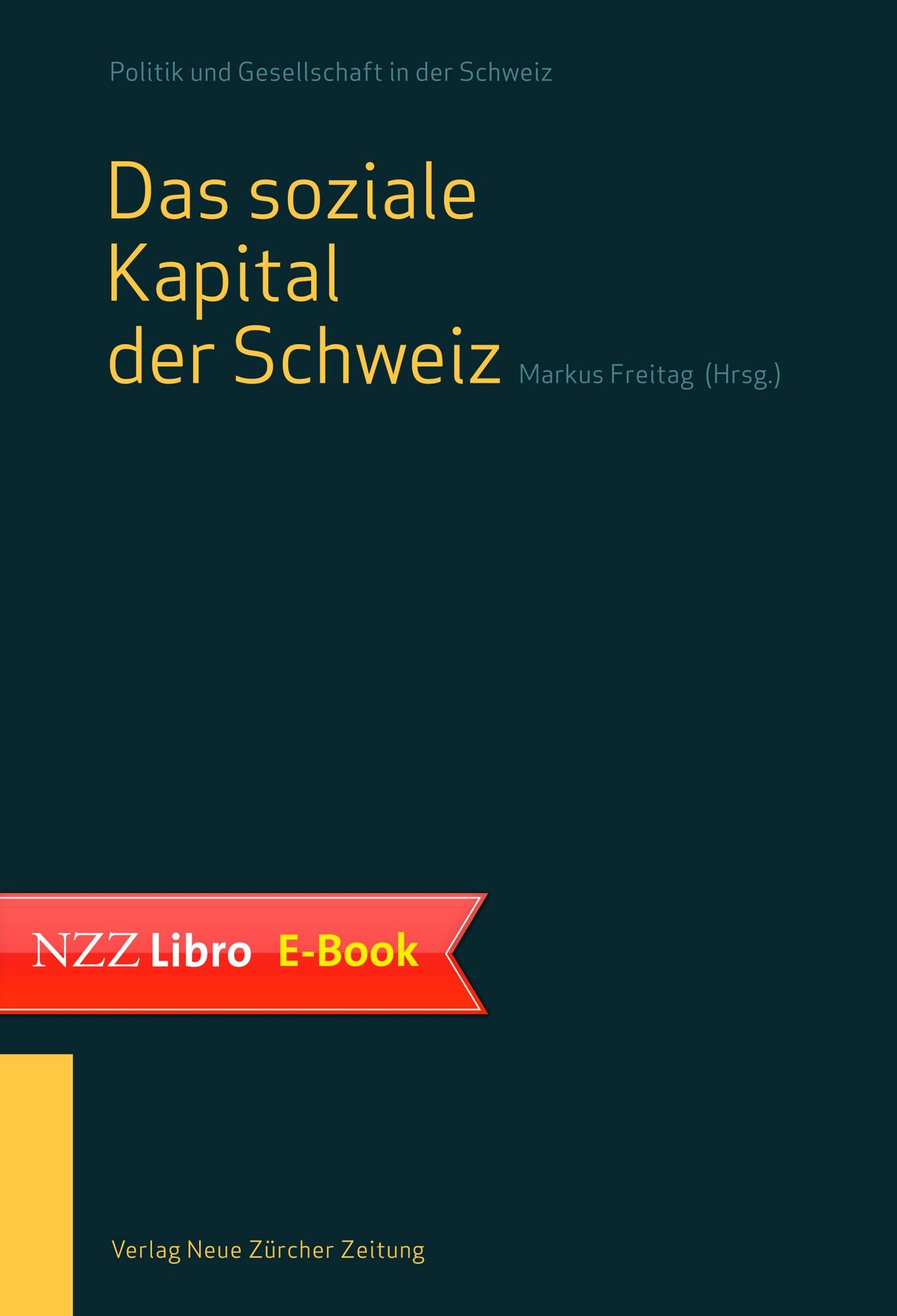 Das soziale Kapital der Schweiz: Band 1 der Reihe "Politik und Gesellschaft in der Schweiz