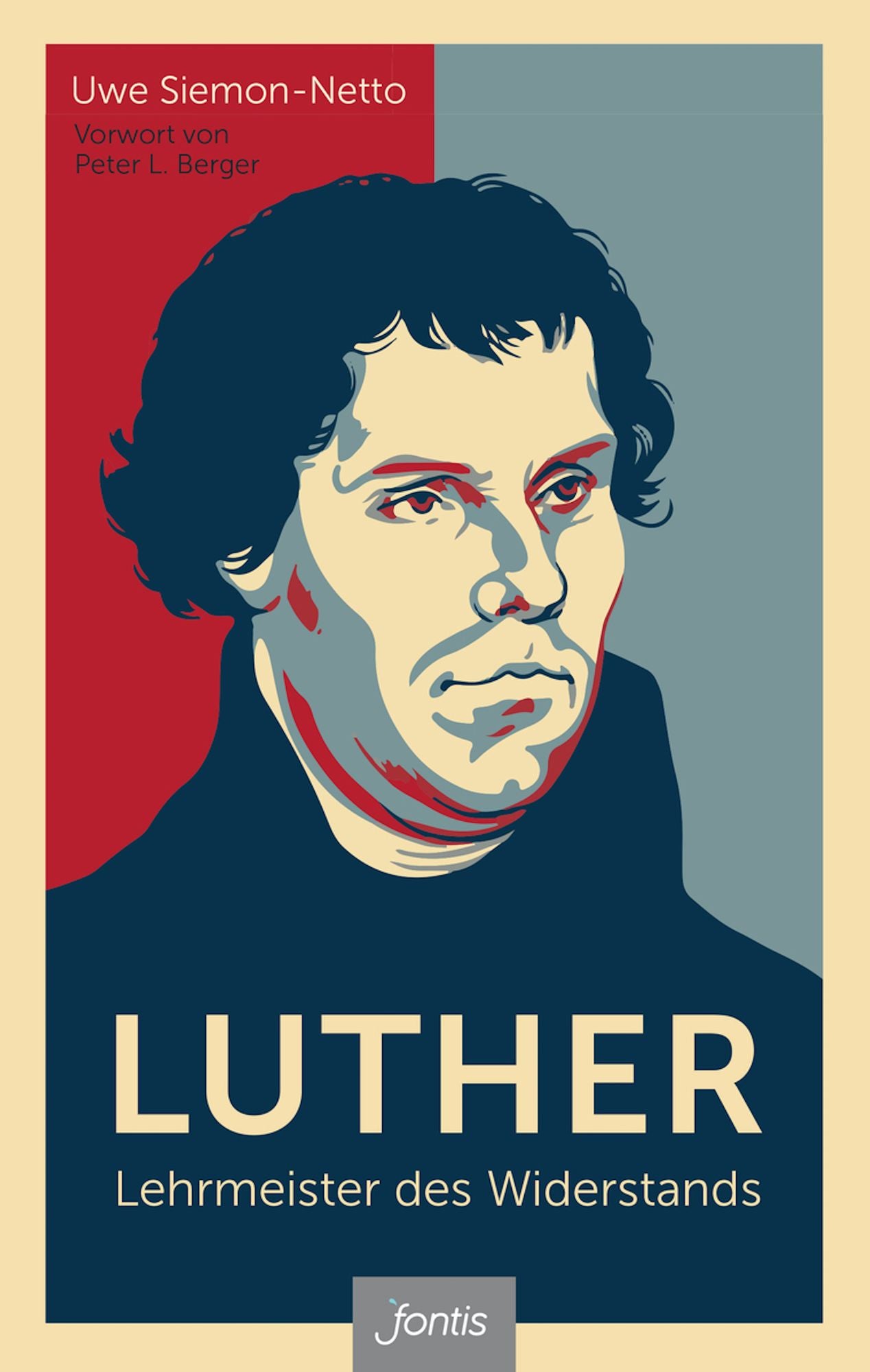 Luther - Lehrmeister des Widerstands: Mit einem Vorwort von Peter L. Berger