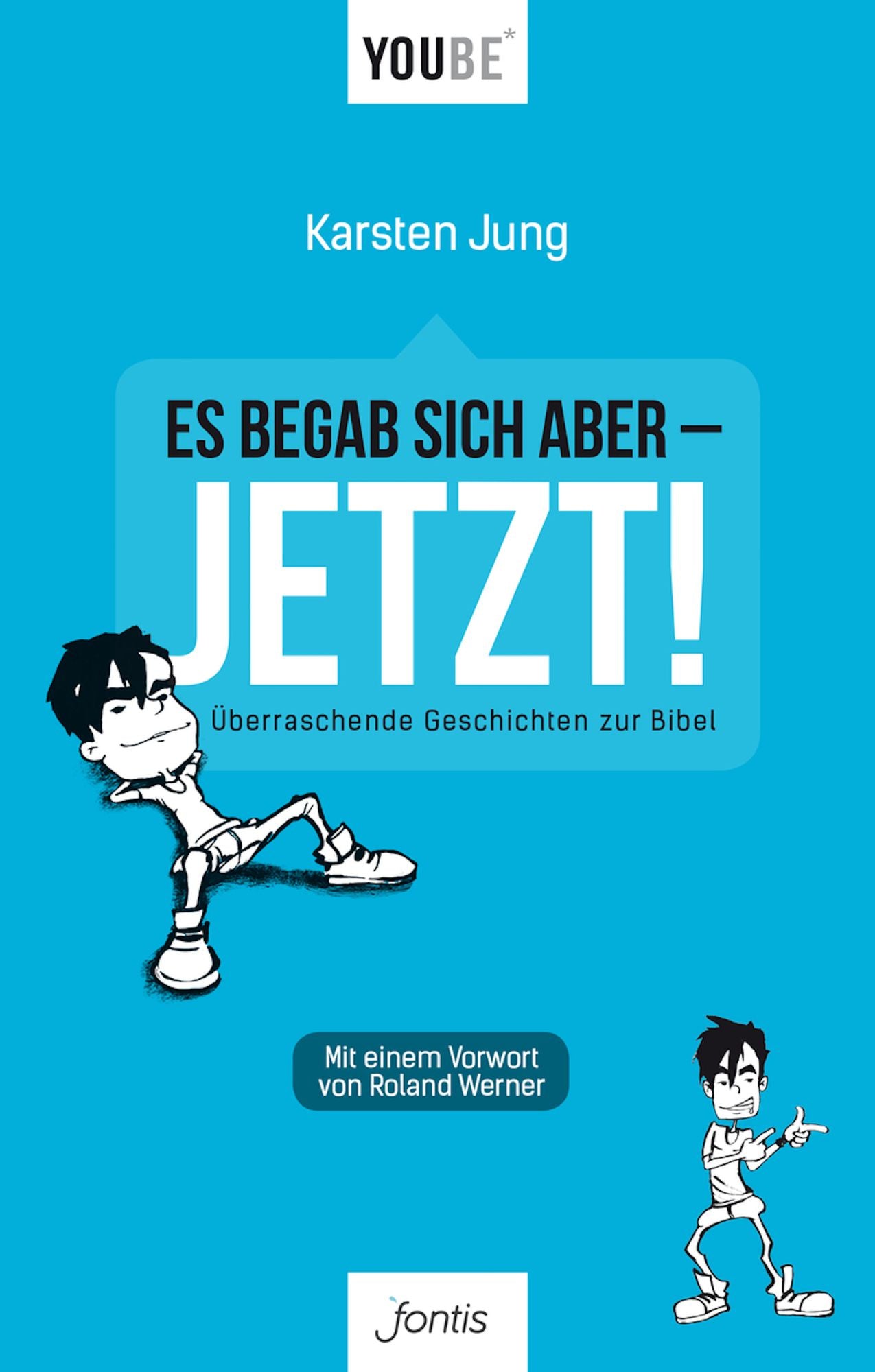 Es begab sich aber - JETZT!: Überraschende Geschichten zur Bibel