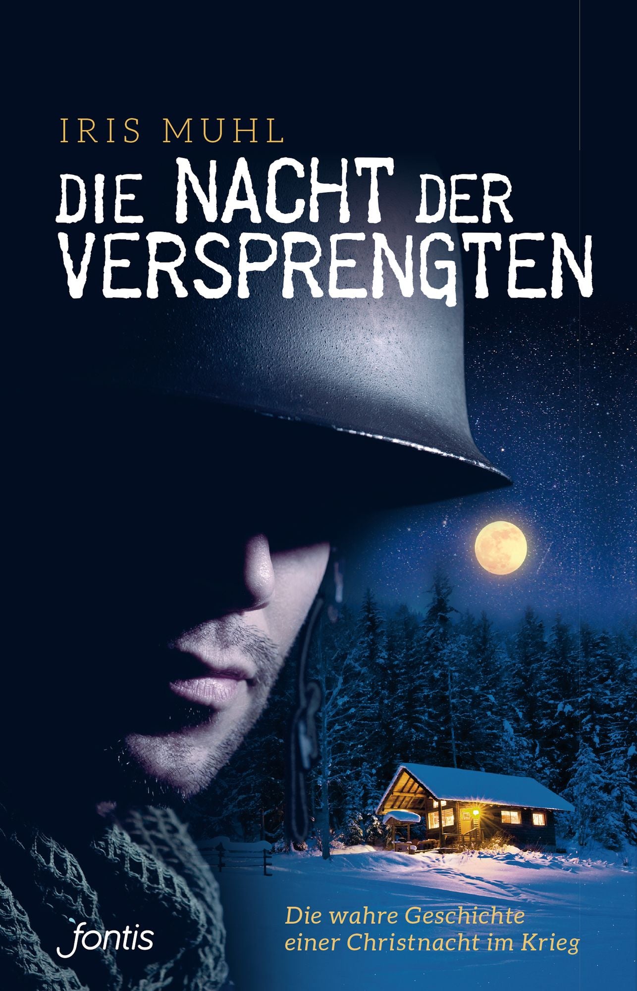 Die Nacht der Versprengten: Die wahre Geschichte einer Christnacht im Krieg