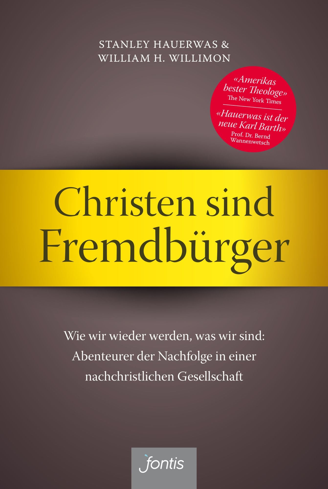 Christen sind Fremdbürger: Wie wir wieder werden, was wir sind: Abenteurer der Nachfolge in einer nachchristlichen Gesellschaft